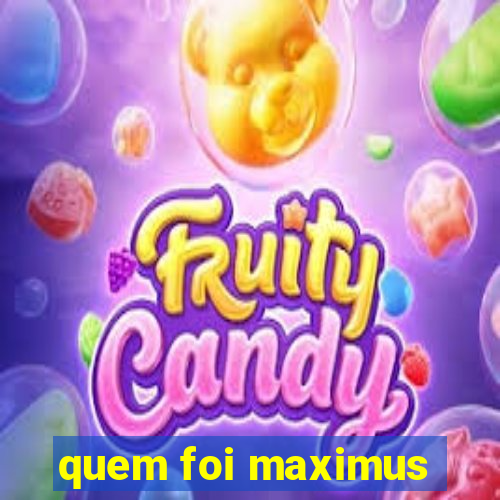 quem foi maximus